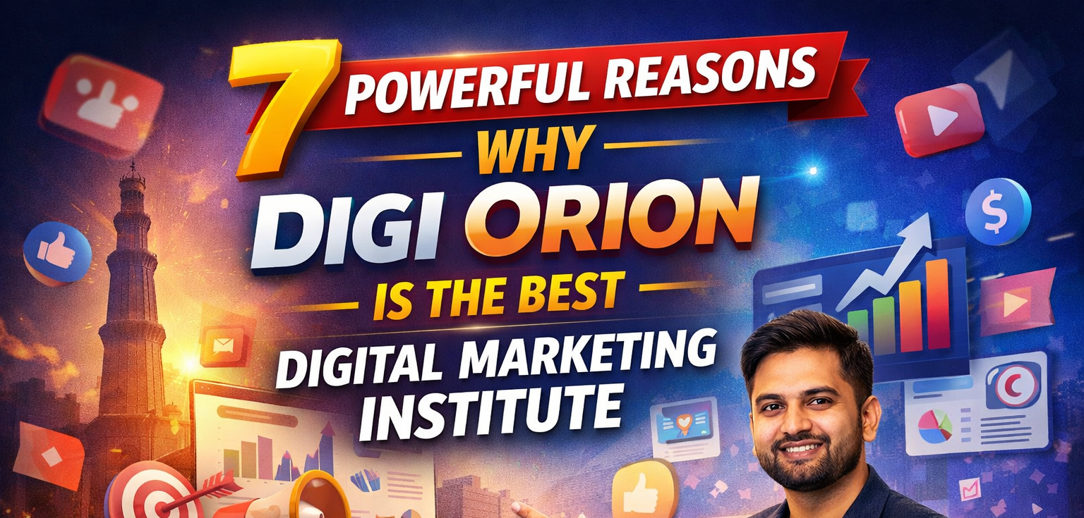 7 Powerful Reasons Why Digi Orion Is the Best Digital Marketing Institutes