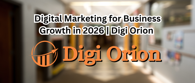 Digital Marketing for Business Growth in 2026 | Digi Orion